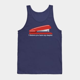 I believe you have my stapler Tank Top